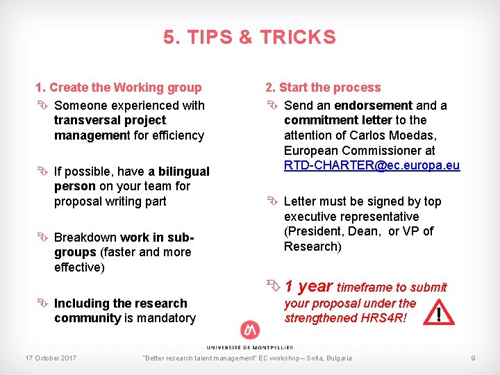 5. TIPS & TRICKS 1. Create the Working group Someone experienced with transversal project