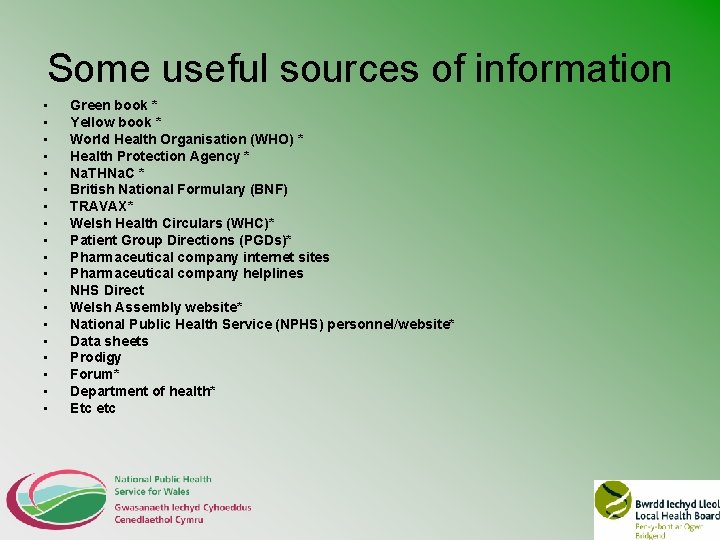 Some useful sources of information • • • • • Green book * Yellow