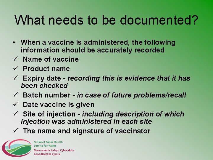 What needs to be documented? • When a vaccine is administered, the following information