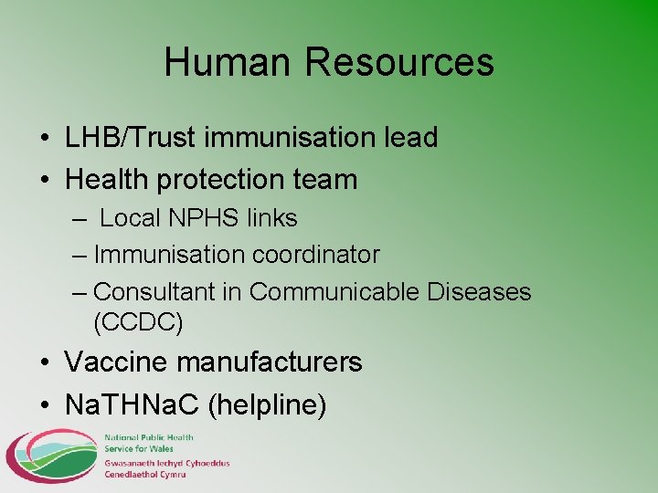 Human Resources • LHB/Trust immunisation lead • Health protection team – Local NPHS links
