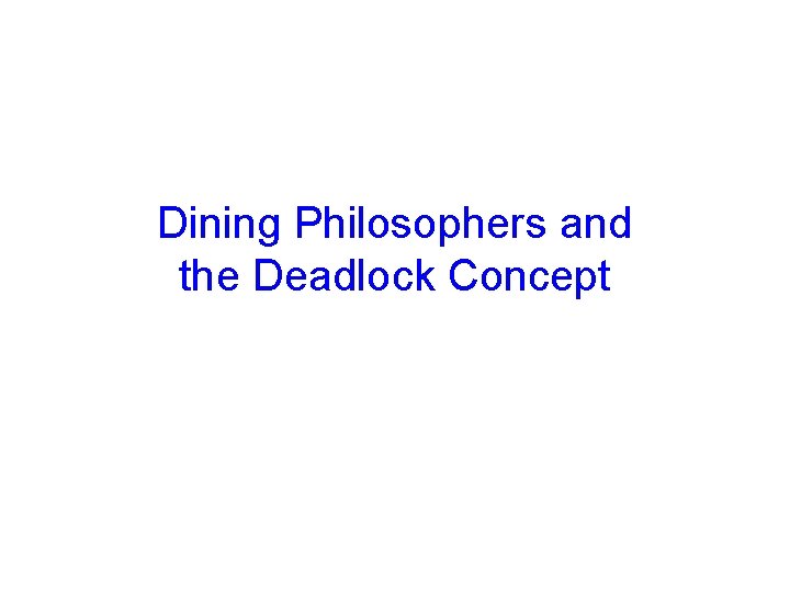 Dining Philosophers and the Deadlock Concept 