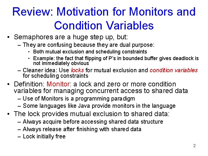 Review: Motivation for Monitors and Condition Variables • Semaphores are a huge step up,