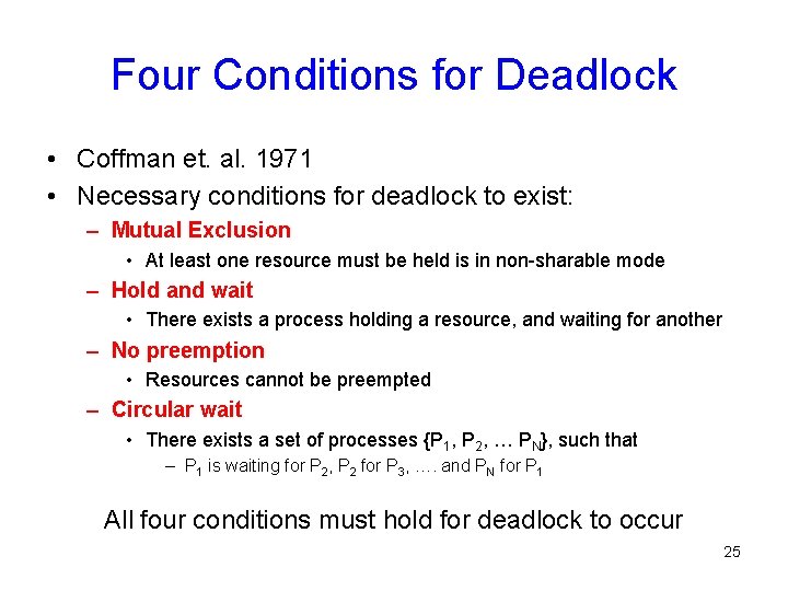 Four Conditions for Deadlock • Coffman et. al. 1971 • Necessary conditions for deadlock