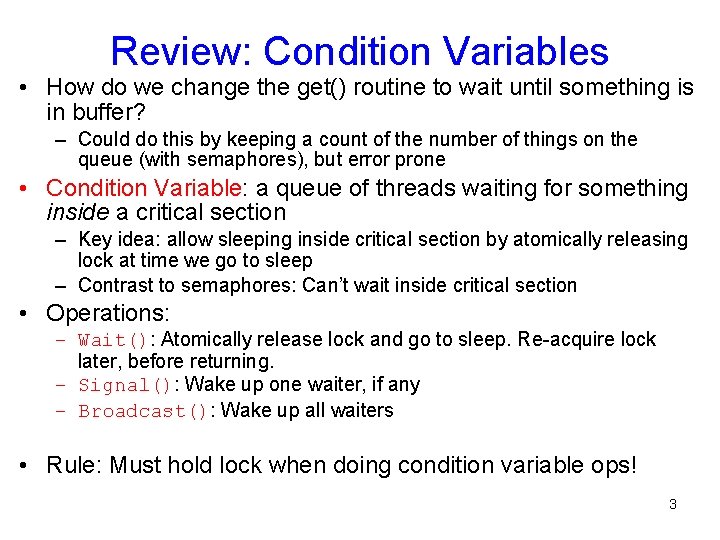 Review: Condition Variables • How do we change the get() routine to wait until