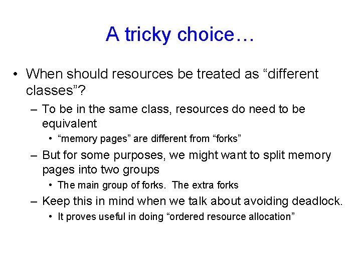 A tricky choice… • When should resources be treated as “different classes”? – To