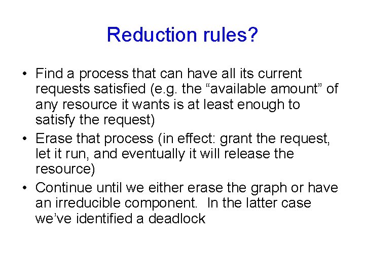 Reduction rules? • Find a process that can have all its current requests satisfied