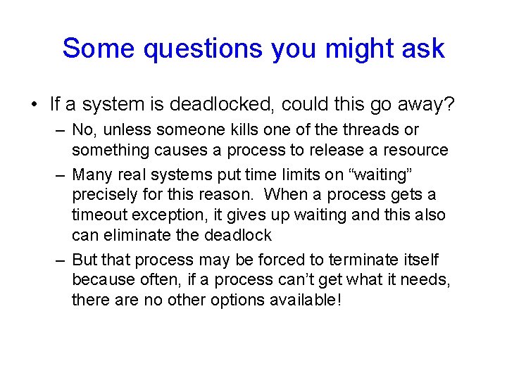 Some questions you might ask • If a system is deadlocked, could this go