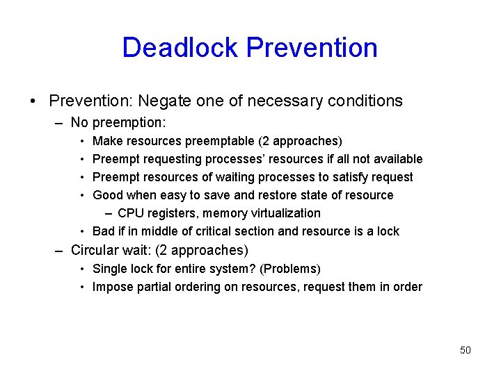 Deadlock Prevention • Prevention: Negate one of necessary conditions – No preemption: • •