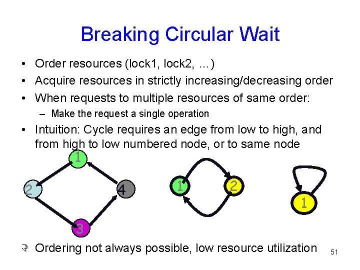 Breaking Circular Wait • Order resources (lock 1, lock 2, …) • Acquire resources