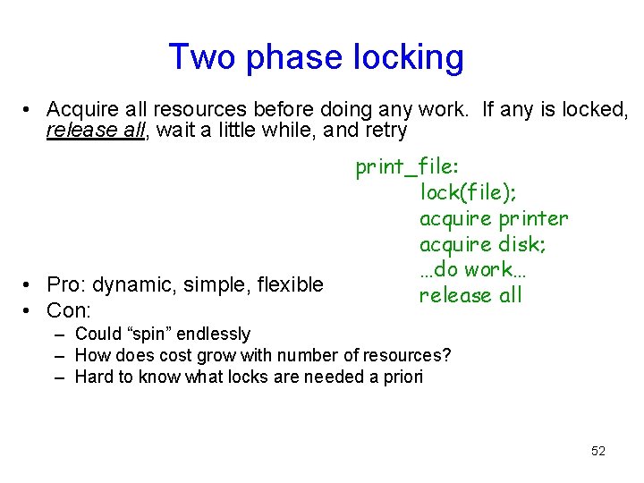Two phase locking • Acquire all resources before doing any work. If any is