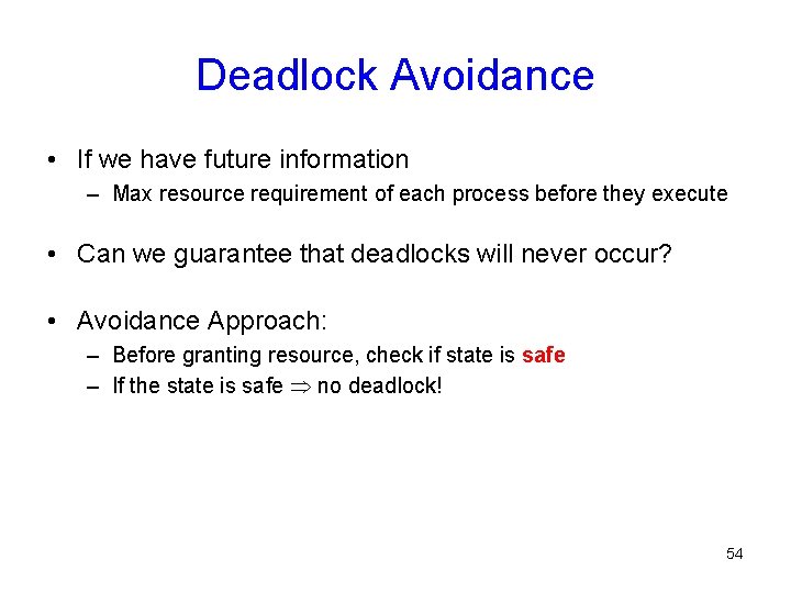 Deadlock Avoidance • If we have future information – Max resource requirement of each