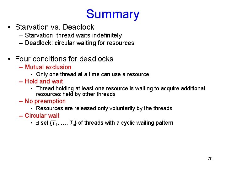 Summary • Starvation vs. Deadlock – Starvation: thread waits indefinitely – Deadlock: circular waiting