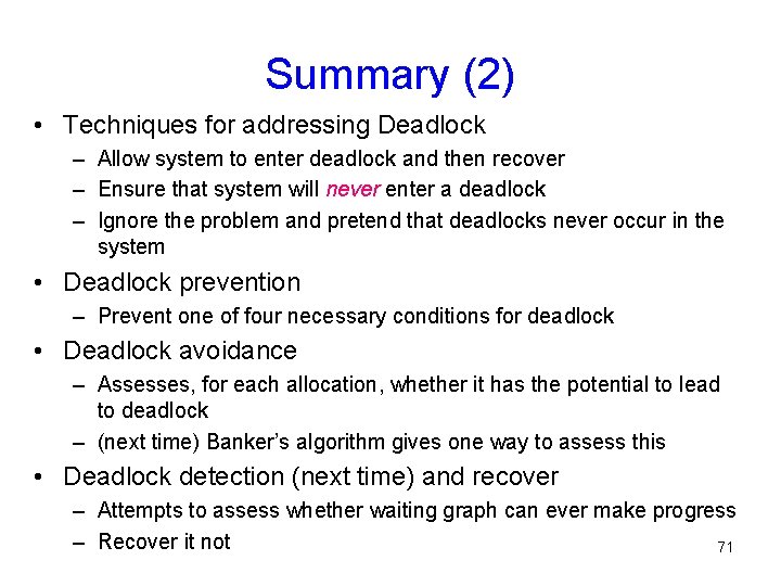 Summary (2) • Techniques for addressing Deadlock – Allow system to enter deadlock and