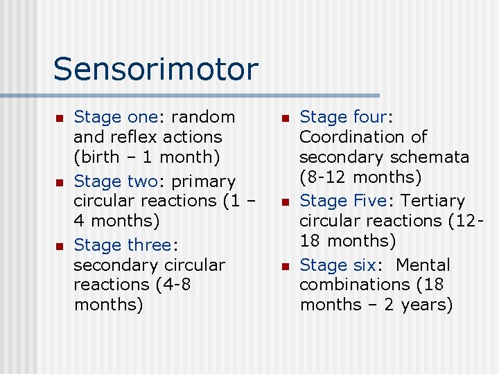 Sensorimotor n n n Stage one: random and reflex actions (birth – 1 month)