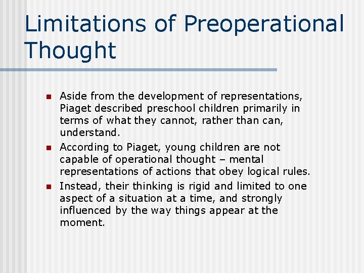 Limitations of Preoperational Thought n n n Aside from the development of representations, Piaget