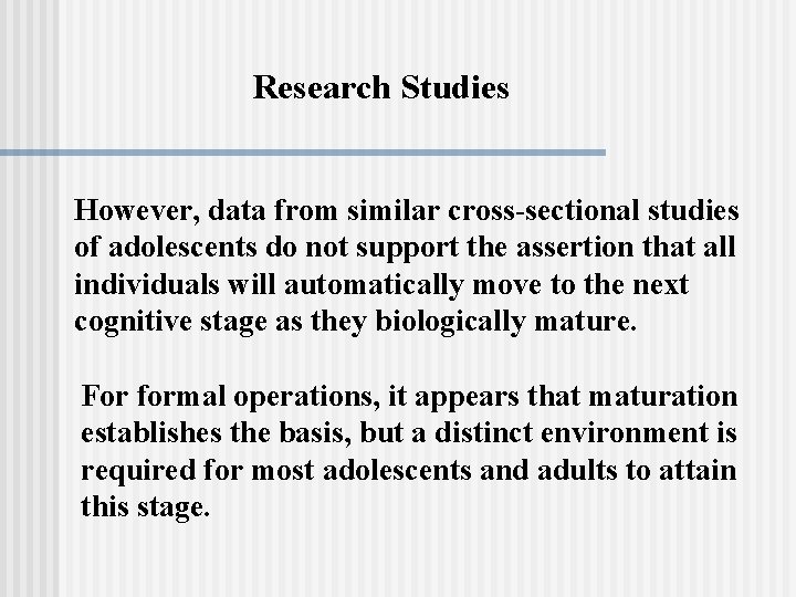 Research Studies However, data from similar cross-sectional studies of adolescents do not support the