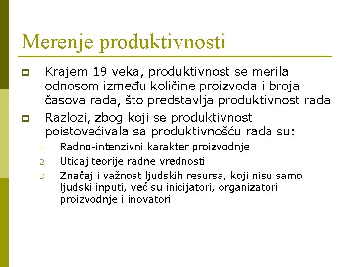 Merenje produktivnosti p p Krajem 19 veka, produktivnost se merila odnosom između količine proizvoda