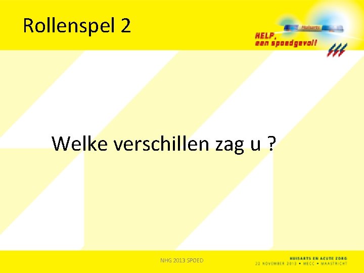 Rollenspel 2 Welke verschillen zag u ? NHG 2013 SPOED 