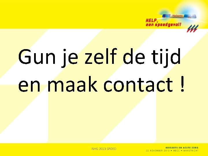 Gun je zelf de tijd en maak contact ! NHG 2013 SPOED 