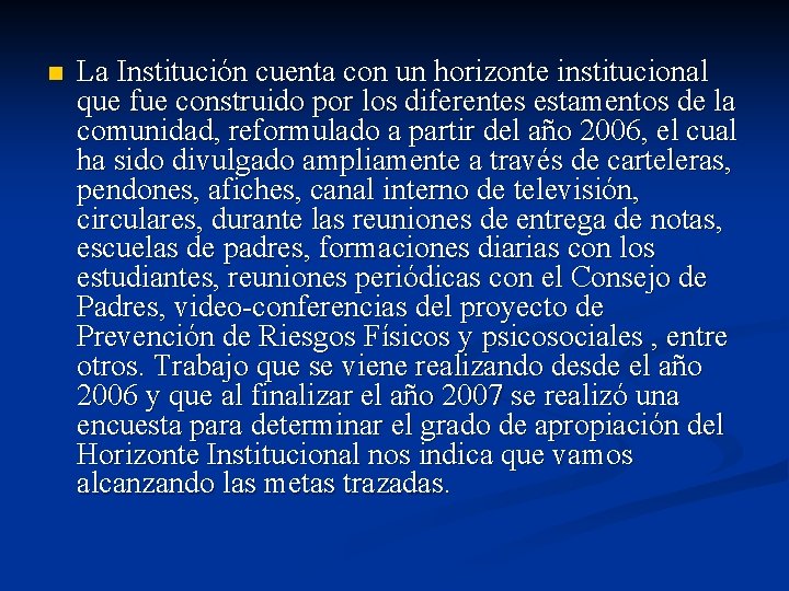 n La Institución cuenta con un horizonte institucional que fue construido por los diferentes