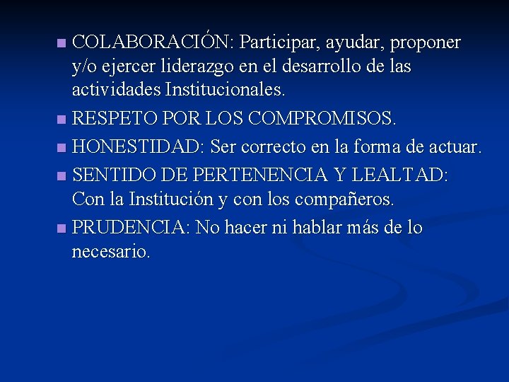 COLABORACIÓN: Participar, ayudar, proponer y/o ejercer liderazgo en el desarrollo de las actividades Institucionales.