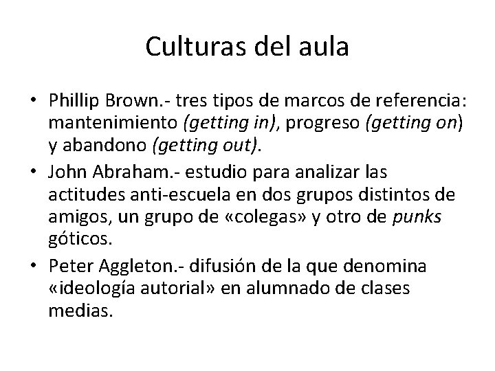 Culturas del aula • Phillip Brown. - tres tipos de marcos de referencia: mantenimiento