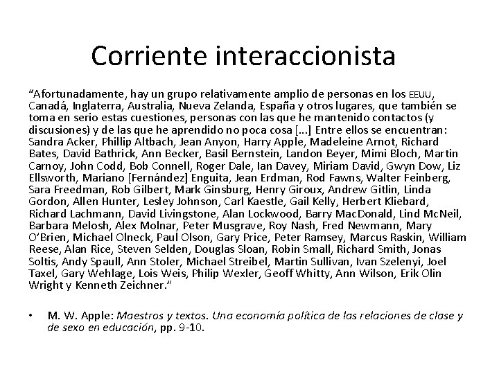 Corriente interaccionista “Afortunadamente, hay un grupo relativamente amplio de personas en los EEUU, Canadá,