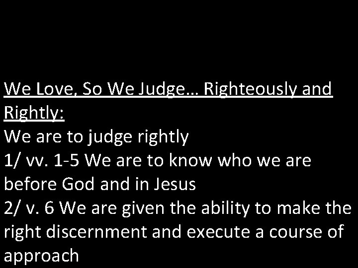 We Love, So We Judge… Righteously and Rightly: We are to judge rightly 1/