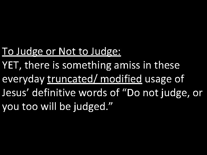 To Judge or Not to Judge: YET, there is something amiss in these everyday