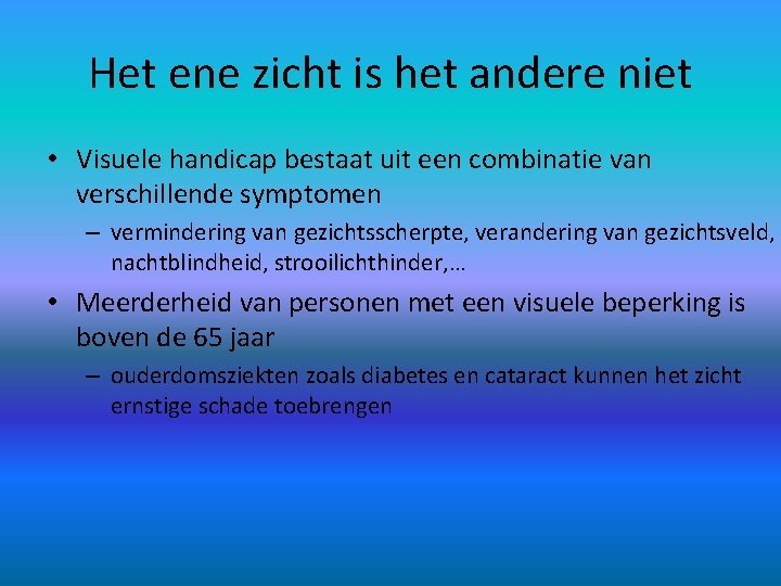 Het ene zicht is het andere niet • Visuele handicap bestaat uit een combinatie