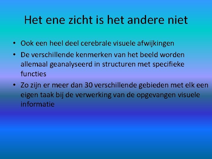 Het ene zicht is het andere niet • Ook een heel deel cerebrale visuele