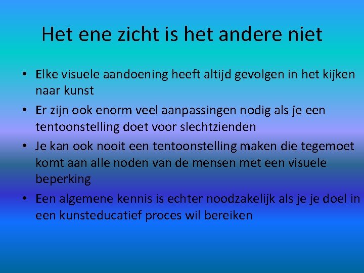 Het ene zicht is het andere niet • Elke visuele aandoening heeft altijd gevolgen