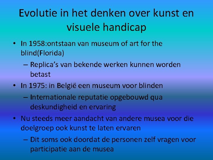 Evolutie in het denken over kunst en visuele handicap • In 1958: ontstaan van
