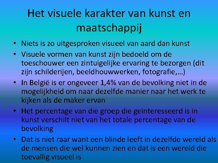 Het visuele karakter van kunst en maatschappij • Niets is zo uitgesproken visueel van