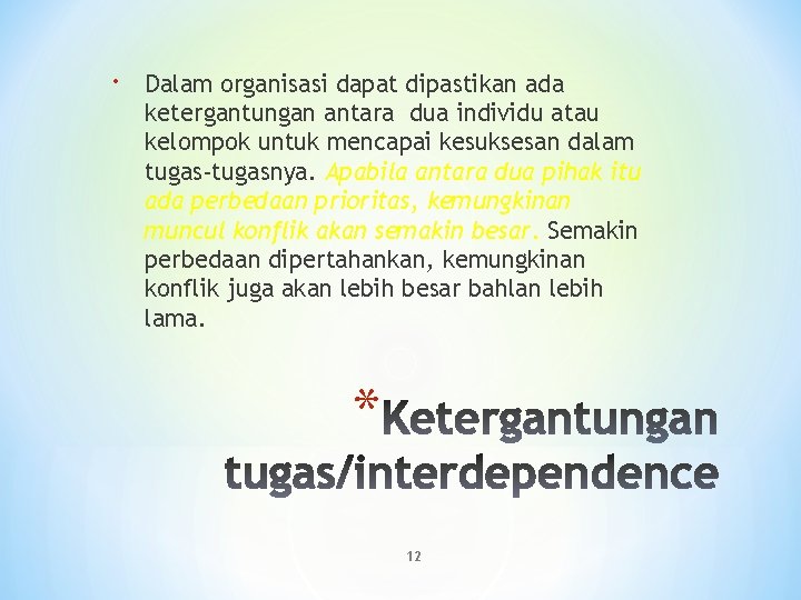  Dalam organisasi dapat dipastikan ada ketergantungan antara dua individu atau kelompok untuk mencapai