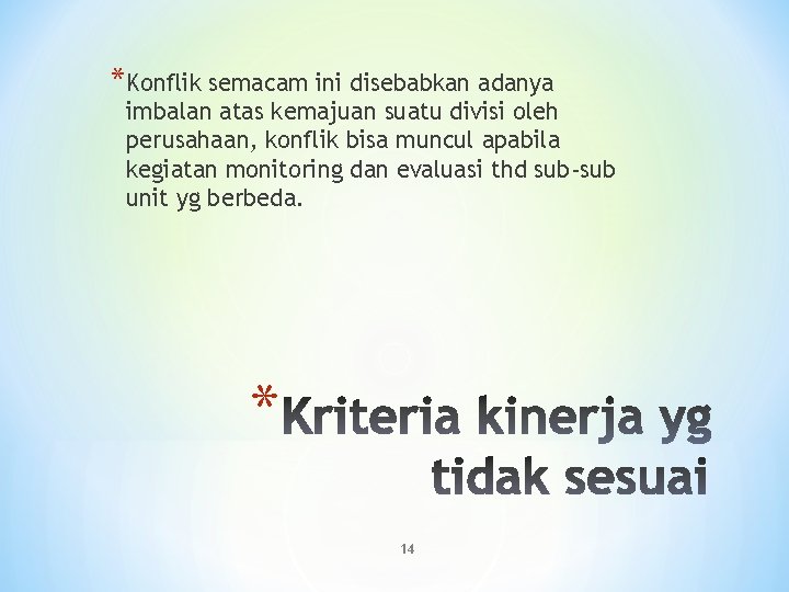 *Konflik semacam ini disebabkan adanya imbalan atas kemajuan suatu divisi oleh perusahaan, konflik bisa *Konflik semacam ini disebabkan adanya imbalan atas kemajuan suatu divisi oleh perusahaan, konflik bisa