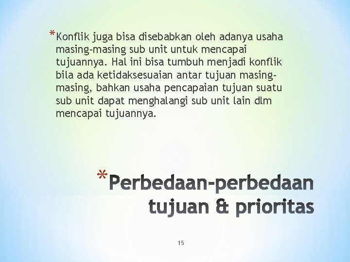 *Konflik juga bisa disebabkan oleh adanya usaha masing-masing sub unit untuk mencapai tujuannya. Hal *Konflik juga bisa disebabkan oleh adanya usaha masing-masing sub unit untuk mencapai tujuannya. Hal