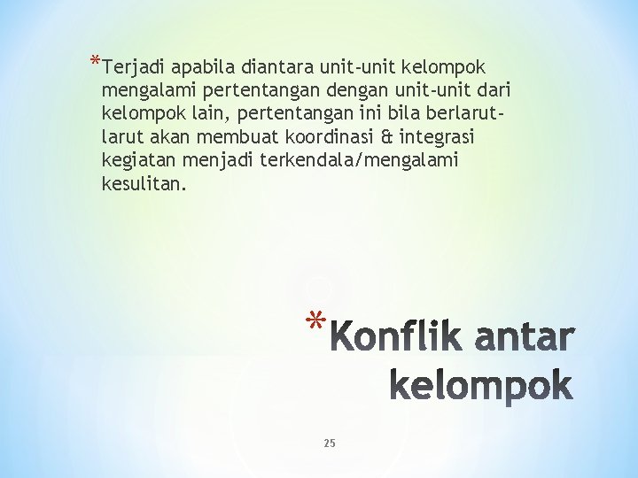 *Terjadi apabila diantara unit-unit kelompok mengalami pertentangan dengan unit-unit dari kelompok lain, pertentangan ini *Terjadi apabila diantara unit-unit kelompok mengalami pertentangan dengan unit-unit dari kelompok lain, pertentangan ini