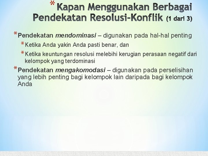 * *Pendekatan mendominasi – digunakan pada hal-hal penting * Ketika Anda yakin Anda pasti