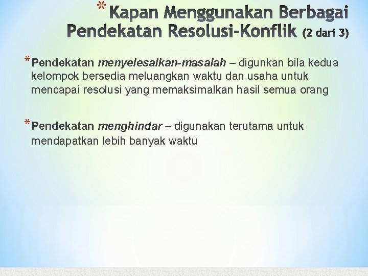 * *Pendekatan menyelesaikan-masalah – digunkan bila kedua kelompok bersedia meluangkan waktu dan usaha untuk