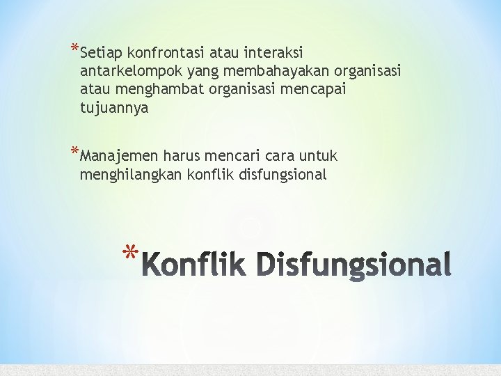 *Setiap konfrontasi atau interaksi antarkelompok yang membahayakan organisasi atau menghambat organisasi mencapai tujuannya *Manajemen *Setiap konfrontasi atau interaksi antarkelompok yang membahayakan organisasi atau menghambat organisasi mencapai tujuannya *Manajemen