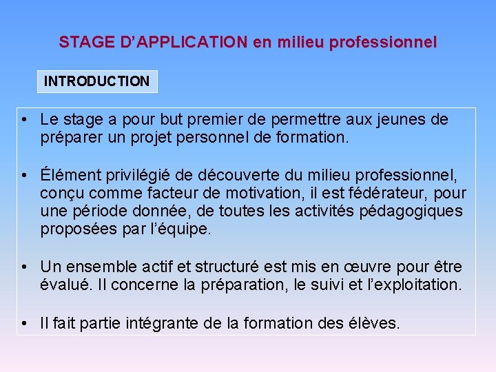 STAGE D’APPLICATION en milieu professionnel INTRODUCTION • Le stage a pour but premier de
