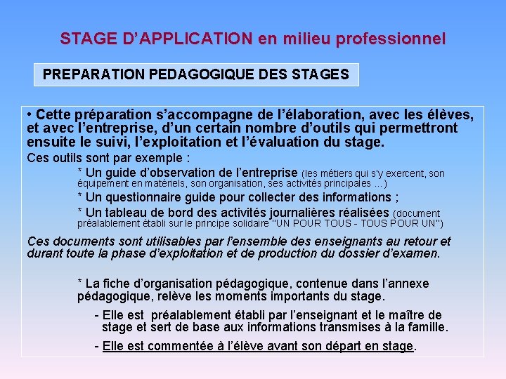 STAGE D’APPLICATION en milieu professionnel PREPARATION PEDAGOGIQUE DES STAGES • Cette préparation s’accompagne de