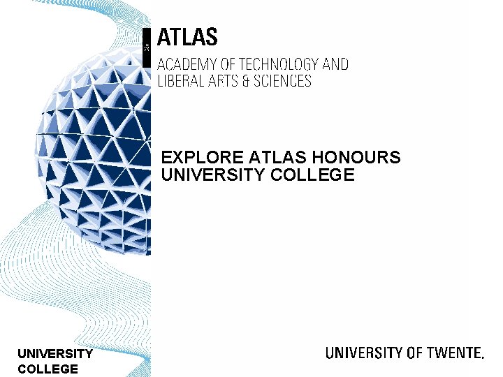 EXPLORE ATLAS HONOURS UNIVERSITY COLLEGE 