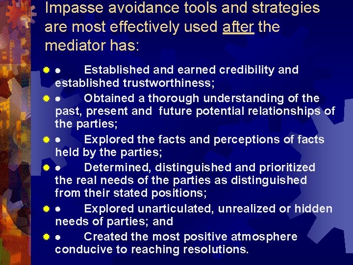 Impasse avoidance tools and strategies are most effectively used after the mediator has: ®