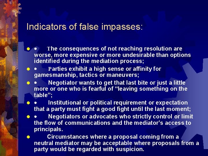 Indicators of false impasses: ® ® ® · The consequences of not reaching resolution