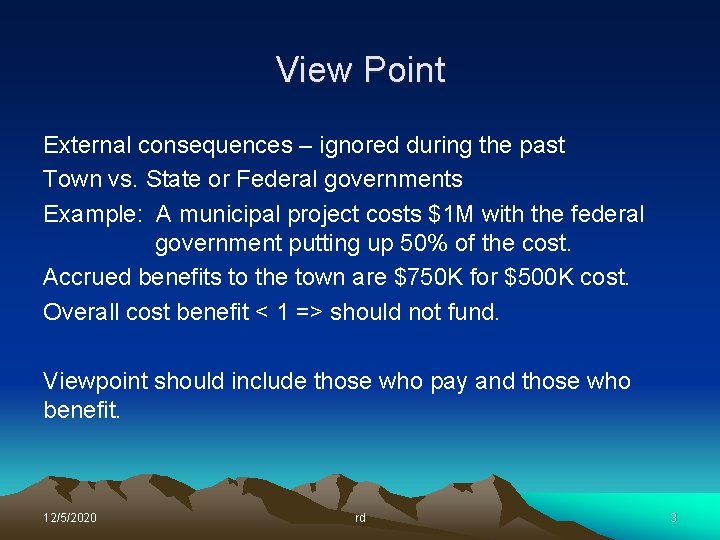 View Point External consequences – ignored during the past Town vs. State or Federal