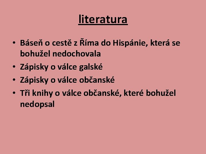 literatura • Báseň o cestě z Říma do Hispánie, která se bohužel nedochovala •