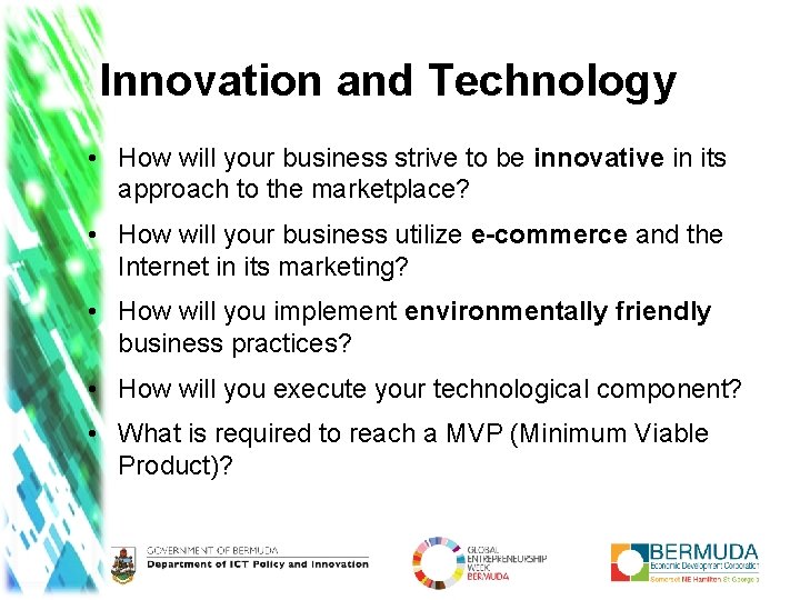 Innovation and Technology • How will your business strive to be innovative in its