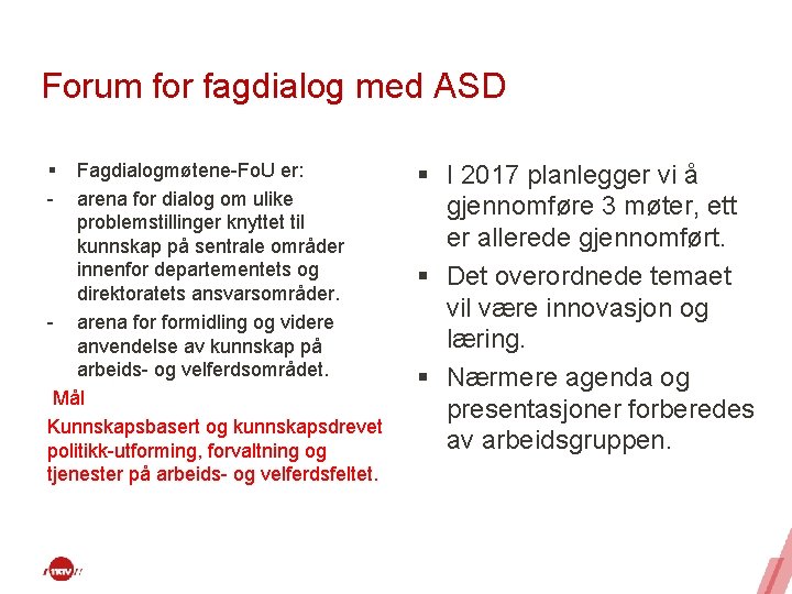 Forum for fagdialog med ASD § - Fagdialogmøtene-Fo. U er: arena for dialog om